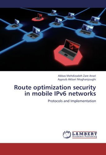 Cover for Ayyoub Akbari Moghanjoughi · Route Optimization Security in Mobile Ipv6 Networks: Protocols and Implementation (Pocketbok) (2012)