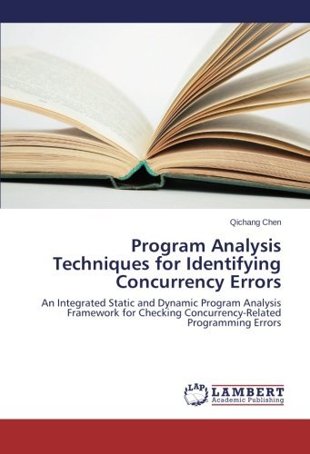 Cover for Qichang Chen · Program Analysis Techniques for Identifying Concurrency Errors: an Integrated Static and Dynamic Program Analysis Framework for Checking Concurrency-related Programming Errors (Paperback Bog) (2014)