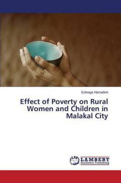 Cover for Hamadein Eshraga · Effect of Poverty on Rural Women and Children in Malakal City (Pocketbok) (2015)