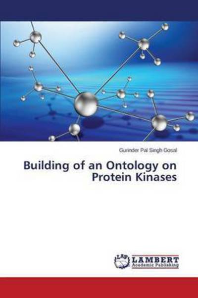 Cover for Gosal Gurinder Pal Singh · Building of an Ontology on Protein Kinases (Paperback Book) (2015)