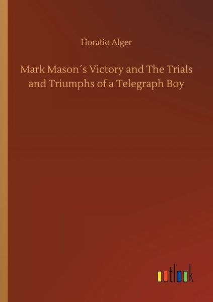 Cover for Alger · Mark Mason s Victory and The Tria (Bok) (2019)