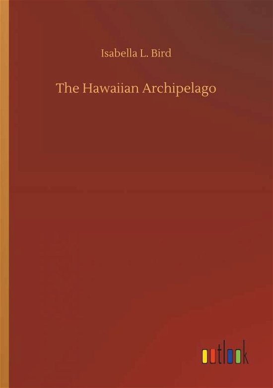 Cover for Bird · The Hawaiian Archipelago (Book) (2019)