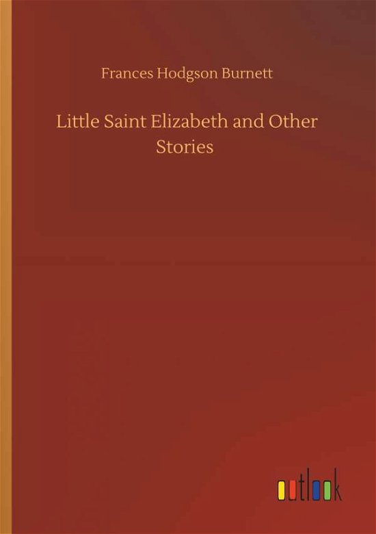 Cover for Burnett · Little Saint Elizabeth and Othe (Bog) (2019)