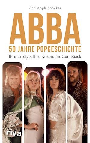 ABBA  50 Jahre Popgeschichte - Christoph Spöcker - Boeken - riva - 9783742321329 - 17 mei 2022