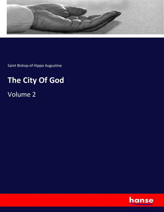 The City Of God - Augustine - Livros -  - 9783744640329 - 24 de fevereiro de 2017