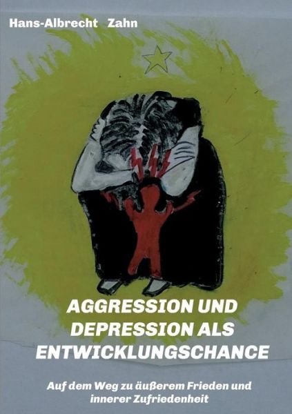 AGGRESSION und DEPRESSION als ENTW - Zahn - Książki -  - 9783746985329 - 12 lutego 2019