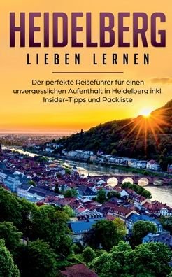 Cover for Jule Waldstadt · Heidelberg lieben lernen: Der perfekte Reisefuhrer fur einen unvergesslichen Aufenthalt in Heidelberg inkl. Insider-Tipps und Packliste (Paperback Bog) (2020)