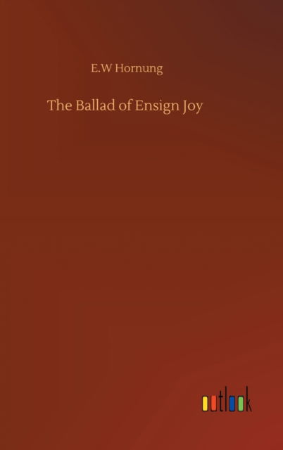 Cover for E W Hornung · The Ballad of Ensign Joy (Innbunden bok) (2020)