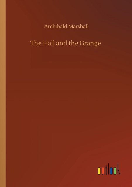 Cover for Archibald Marshall · The Hall and the Grange (Paperback Book) (2020)