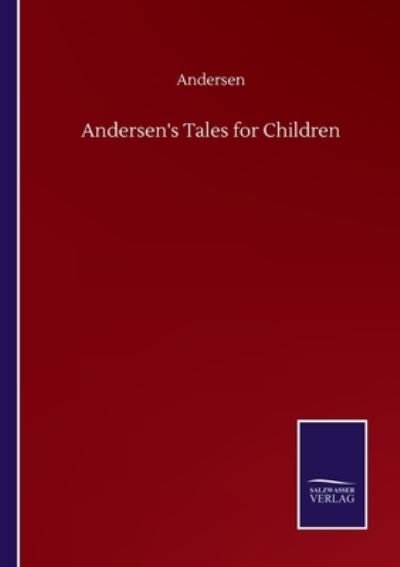Andersen's Tales for Children - Andersen - Books - Salzwasser-Verlag Gmbh - 9783752502329 - September 22, 2020