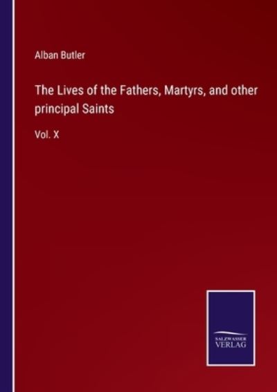 Cover for Alban Butler · The Lives of the Fathers, Martyrs, and other principal Saints (Pocketbok) (2022)