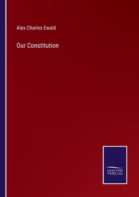 Cover for Alex Charles Ewald · Our Constitution (Paperback Book) (2022)