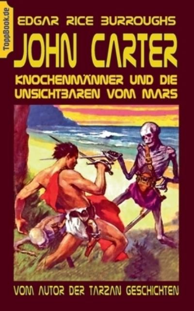Cover for Edgar Rice Burroughs · John Carter - Knochenmanner und die unsichtbaren vom Mars (Taschenbuch) (2021)