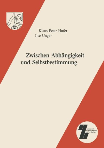 Cover for K -P Hufer · Zwischen Abhangigkeit Und Selbstbestimmung: Institutionalisierte Und Selbstorganisierte Politische Erwachsenenbildung Seit Den Siebziger Jahren - Schriften Zur Politischen Bildung In Nordrhein-Westfalen (Paperback Book) [1989 edition] (1990)