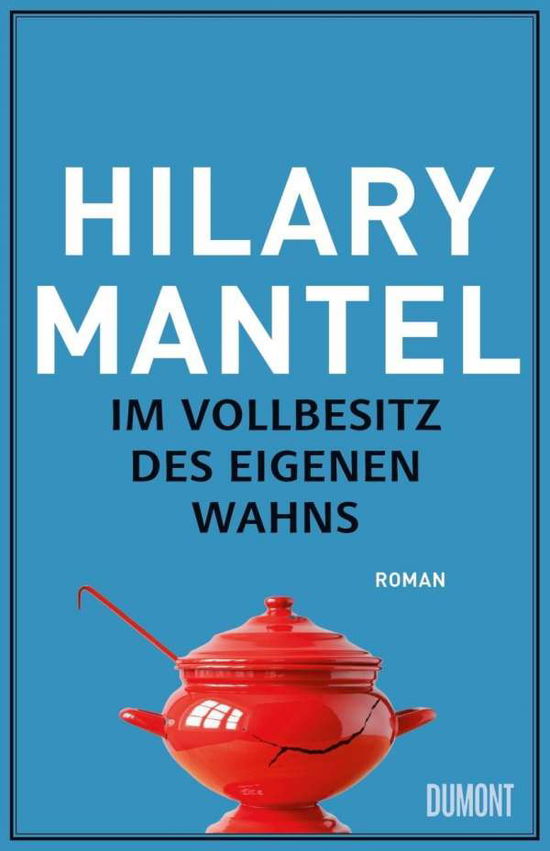 Im Vollbesitz Des Eigenen Wahns - Hilary Mantel - Books -  - 9783832198329 - 