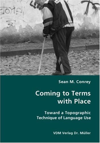 Cover for Sean M. Conrey · Coming to Terms with Place- Toward a Topographic Technique of Language Use (Paperback Book) (2007)