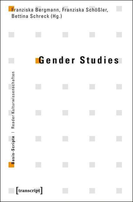 Franziska Bergmann, Franziska SchÃ¶ÃŸler, Bettina Schreck · Gender Studies.transcript (Book)