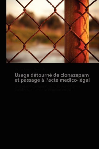 Cover for David Mete · Usage Détourné De Clonazepam et Passage À L'acte Medico-légal: Une Étude Comparative Chez Des Détenus Créoles Sur L'ile De La Réunion en 2011 (Paperback Book) [French edition] (2018)