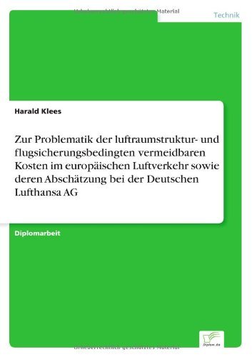 Cover for Harald Klees · Zur Problematik Der Luftraumstruktur- Und Flugsicherungsbedingten Vermeidbaren Kosten Im Europaischen Luftverkehr Sowie Deren Abschatzung Bei Der Deut (Pocketbok) [German edition] (2001)
