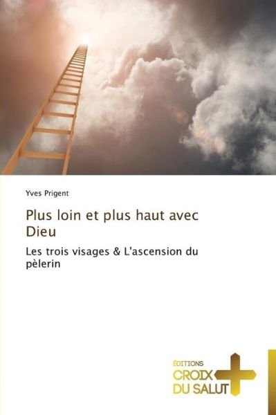 Cover for Prigent Yves · Plus Loin et Plus Haut Avec Dieu (Paperback Book) (2018)