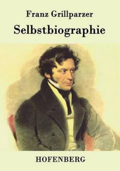Cover for Franz Grillparzer · Selbstbiographie (Paperback Book) (2015)
