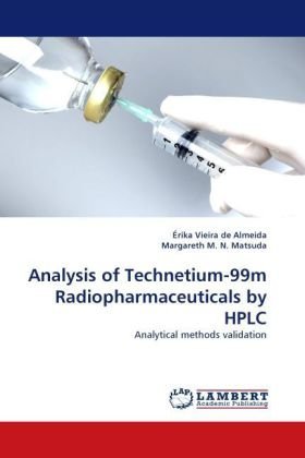Cover for Margareth M. N. Matsuda · Analysis of Technetium-99m Radiopharmaceuticals by Hplc: Analytical Methods Validation (Paperback Book) (2010)