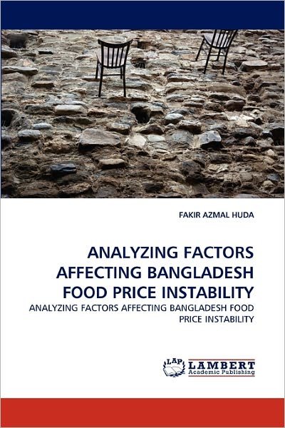 Cover for Fakir Azmal Huda · Analyzing Factors Affecting Bangladesh Food Price Instability (Pocketbok) (2010)