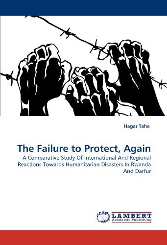 Cover for Hagar Taha · The Failure to Protect, Again: a Comparative Study of International and Regional Reactions Towards Humanitarian Disasters in Rwanda and Darfur (Taschenbuch) (2011)