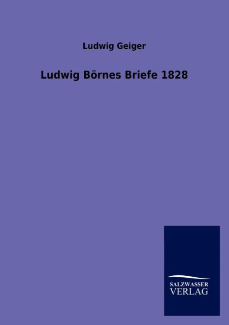 Cover for Ludwig Geiger · Ludwig Börnes Briefe 1828 (Paperback Book) [German edition] (2013)