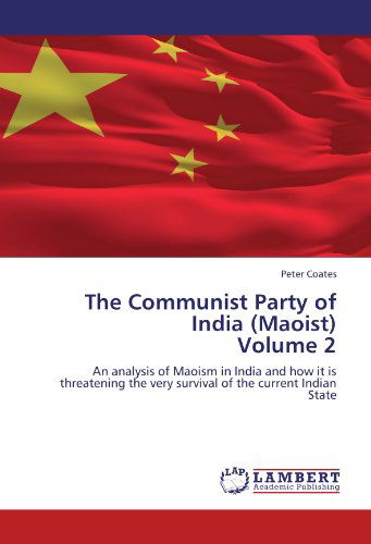 Cover for Peter Coates · The Communist Party of India (Maoist)  Volume 2: an Analysis of Maoism in India and How It is Threatening the Very Survival of the Current Indian State (Taschenbuch) (2011)