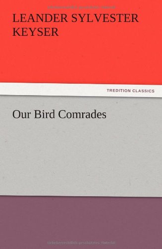 Cover for Leander S. Keyser · Our Bird Comrades (Paperback Book) (2012)