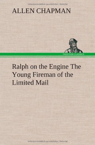 Cover for Allen Chapman · Ralph on the Engine the Young Fireman of the Limited Mail (Gebundenes Buch) (2013)