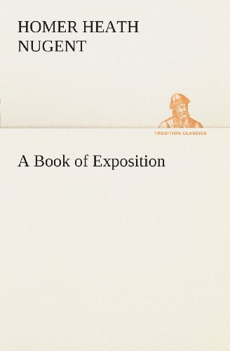 Cover for Homer Heath Nugent · A Book of Exposition (Tredition Classics) (Paperback Book) (2013)