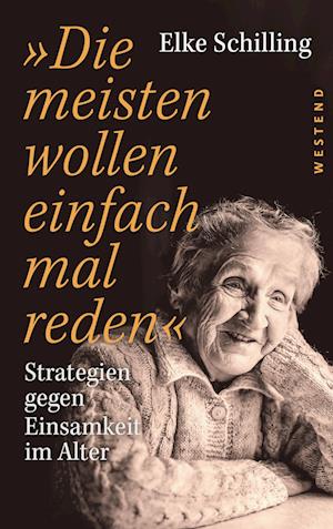 »Die meisten wollen einfach mal reden« - Elke Schilling - Books - Westend - 9783864894329 - January 29, 2024