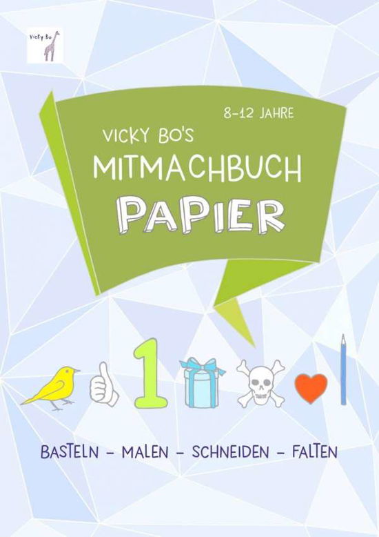 Vicky Bo's Mitmachbuch Papier - Bo - Livros -  - 9783944956329 - 