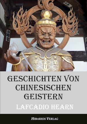 Cover for Lafcadio Hearn · Geschichten von chinesischen Geistern (Paperback Book) (2021)