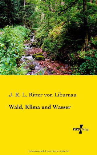 Cover for J R L Ritter Von Liburnau · Wald, Klima und Wasser (Paperback Book) [German edition] (2019)