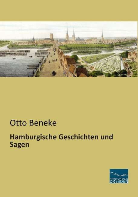 Hamburgische Geschichten und Sag - Beneke - Książki -  - 9783956922329 - 