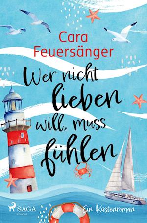 Cover for Cara Feuersänger · Wer nicht lieben will, muss fühlen (Book) (2024)