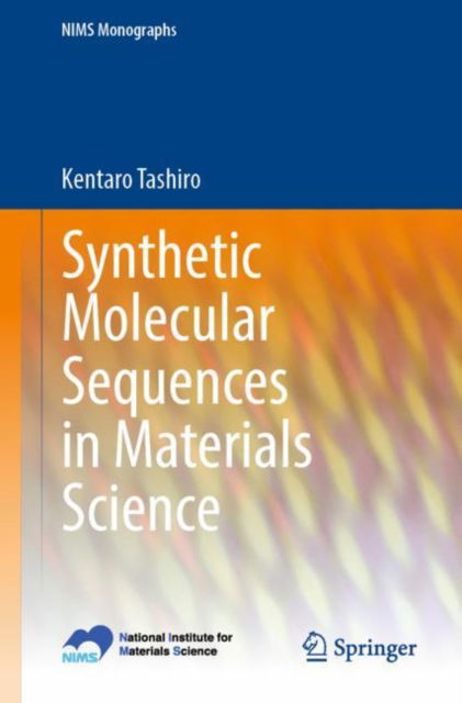 Cover for Kentaro Tashiro · Synthetic Molecular Sequences in Materials Science - NIMS Monographs (Paperback Book) [1st ed. 2023 edition] (2023)