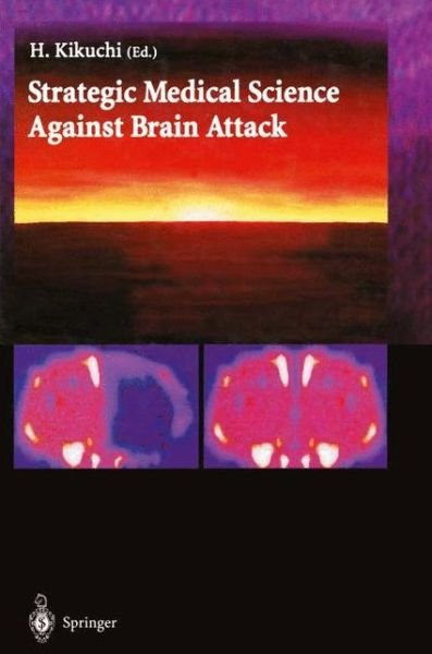 H Kikuchi · Strategic Medical Science Against Brain Attack (Paperback Book) [Softcover reprint of the original 1st ed. 2002 edition] (2012)