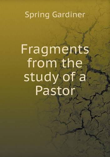 Cover for Gardiner Spring · Fragments from the Study of a Pastor (Taschenbuch) (2013)