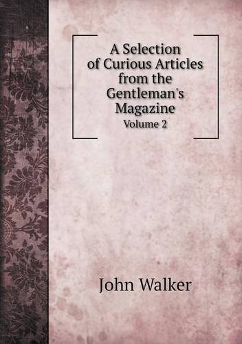 Cover for John Walker · A Selection of Curious Articles from the Gentleman's Magazine Volume 2 (Paperback Book) (2013)