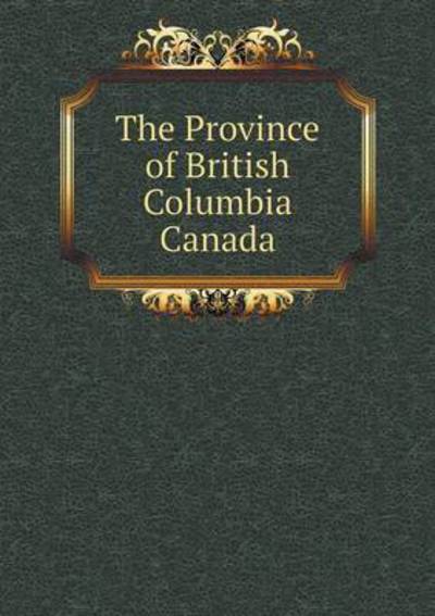 Cover for Molyneux St John · The Province of British Columbia Canada (Paperback Book) (2015)