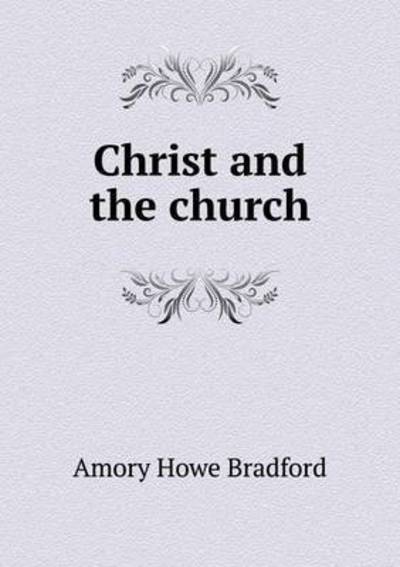 Cover for Amory Howe Bradford · Christ and the Church (Paperback Book) (2015)