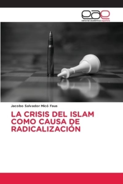 Cover for Jacobo Salvador Micó Faus · La Crisis del Islam Como Causa de Radicalizacion (Paperback Book) (2021)