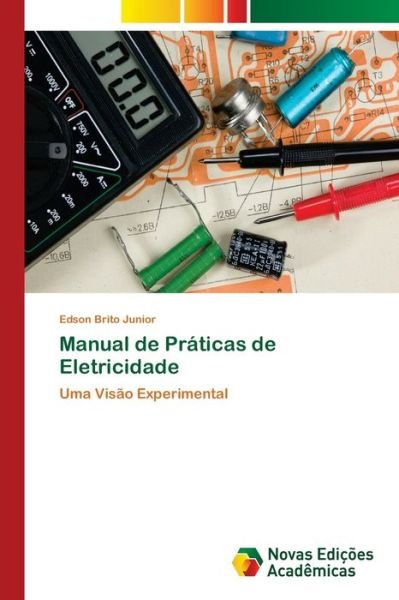 Cover for Edson Brito Júnior · Manual de Praticas de Eletricidade (Paperback Bog) (2018)
