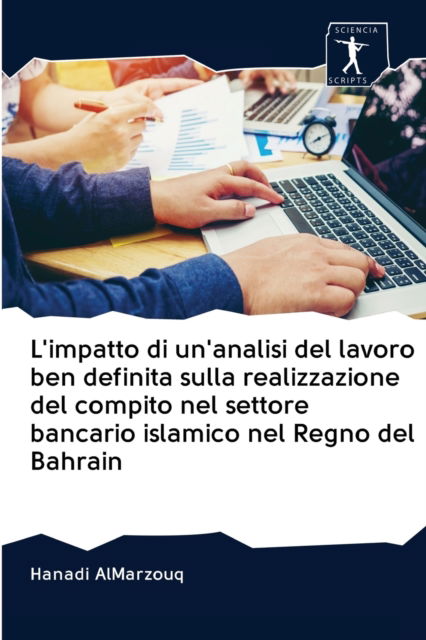Cover for Hanadi Almarzouq · L'impatto di un'analisi del lavoro ben definita sulla realizzazione del compito nel settore bancario islamico nel Regno del Bahrain (Pocketbok) (2020)