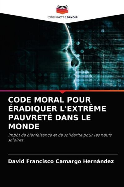 Cover for David Francisco Camargo Hernández · Code Moral Pour Eradiquer l'Extreme Pauvrete Dans Le Monde (Paperback Book) (2021)