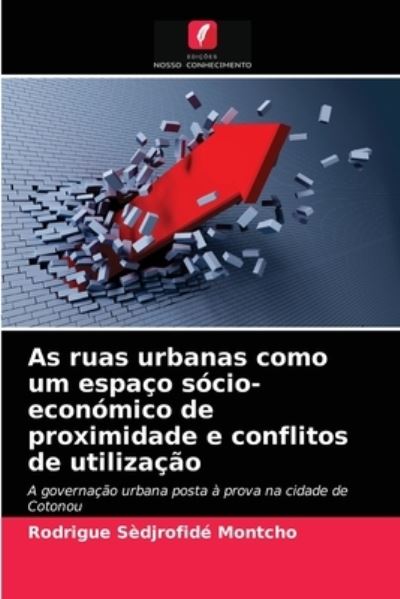 Cover for Rodrigue Sedjrofide Montcho · As ruas urbanas como um espaco socio-economico de proximidade e conflitos de utilizacao (Paperback Book) (2021)